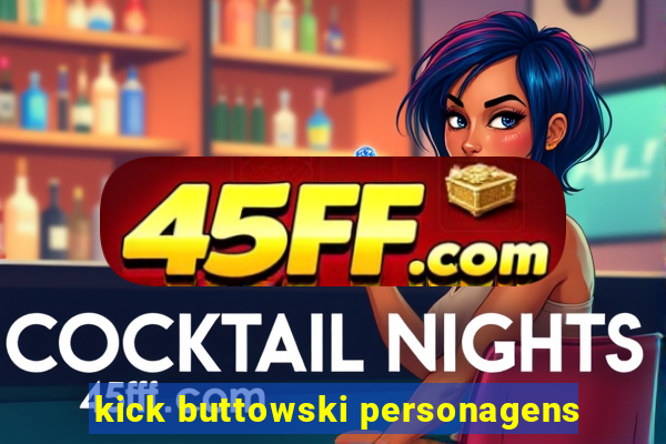 kick buttowski personagens